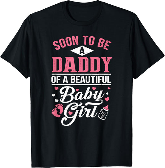 Soon To Be A Daddy Of A Beautiful Baby Girl New Dad T-Shirt T-Shirt