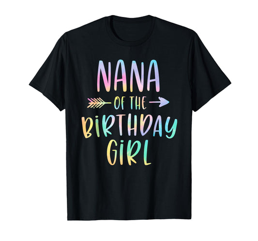 Nana of the Birthday Girl Tie Dye Colorful Bday T-Shirt