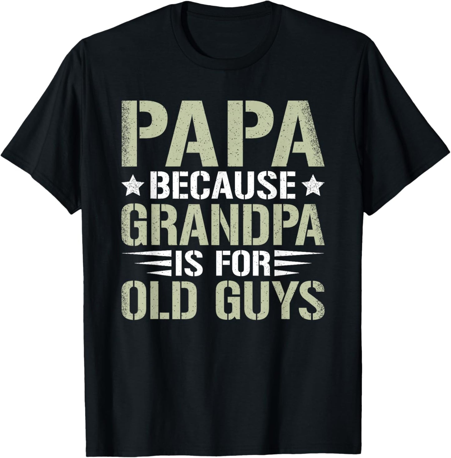 Papa Because Grandpa Is For Old Guys Funny Dad Father Saying T-Shirt