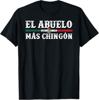 El Abuelo Mas Chingon Funny Mexican Flag Mexican Grandfather T-Shirt