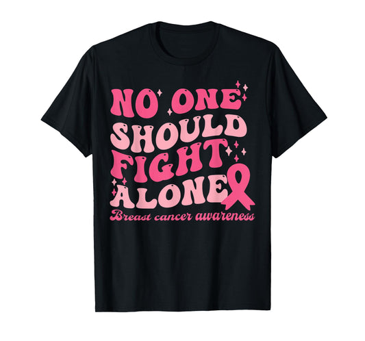 No One Should Fights Alone Breast Cancer Pink Ribbon Outfit T-Shirt