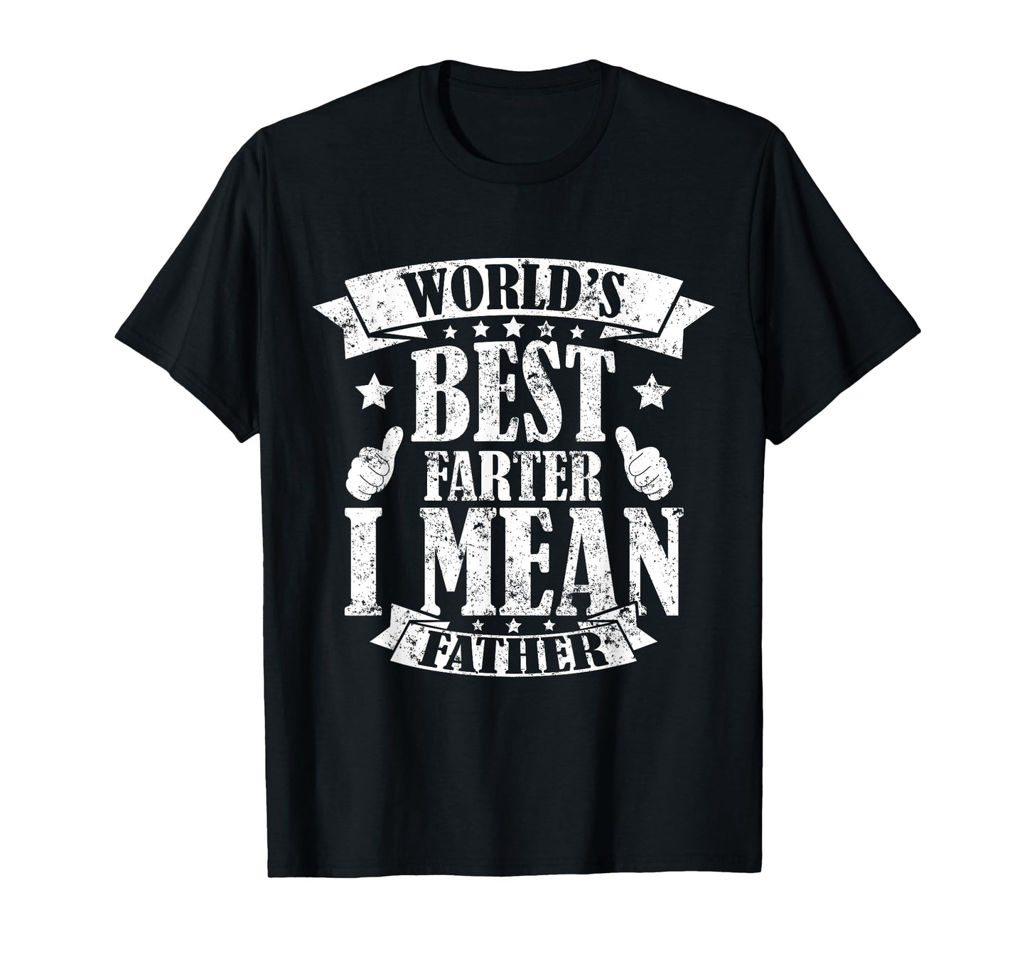 World's Best Farter I Mean Father Father's Day Mens T-Shirt