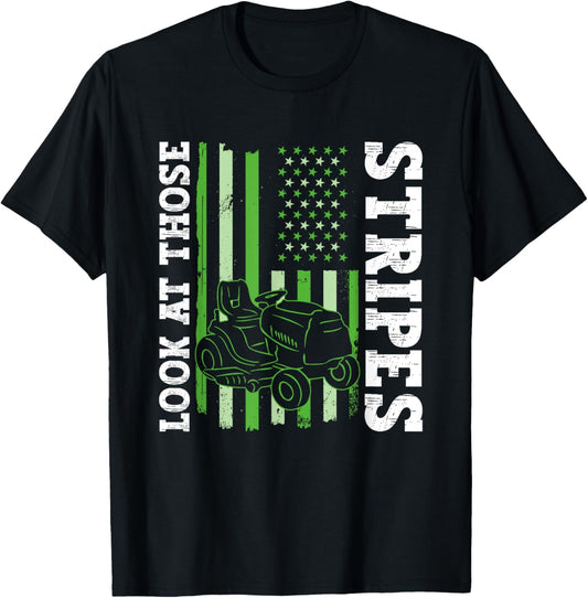Look At Those Stripes - Lawn Mowing Funny Dad Lawn Mower T-Shirt