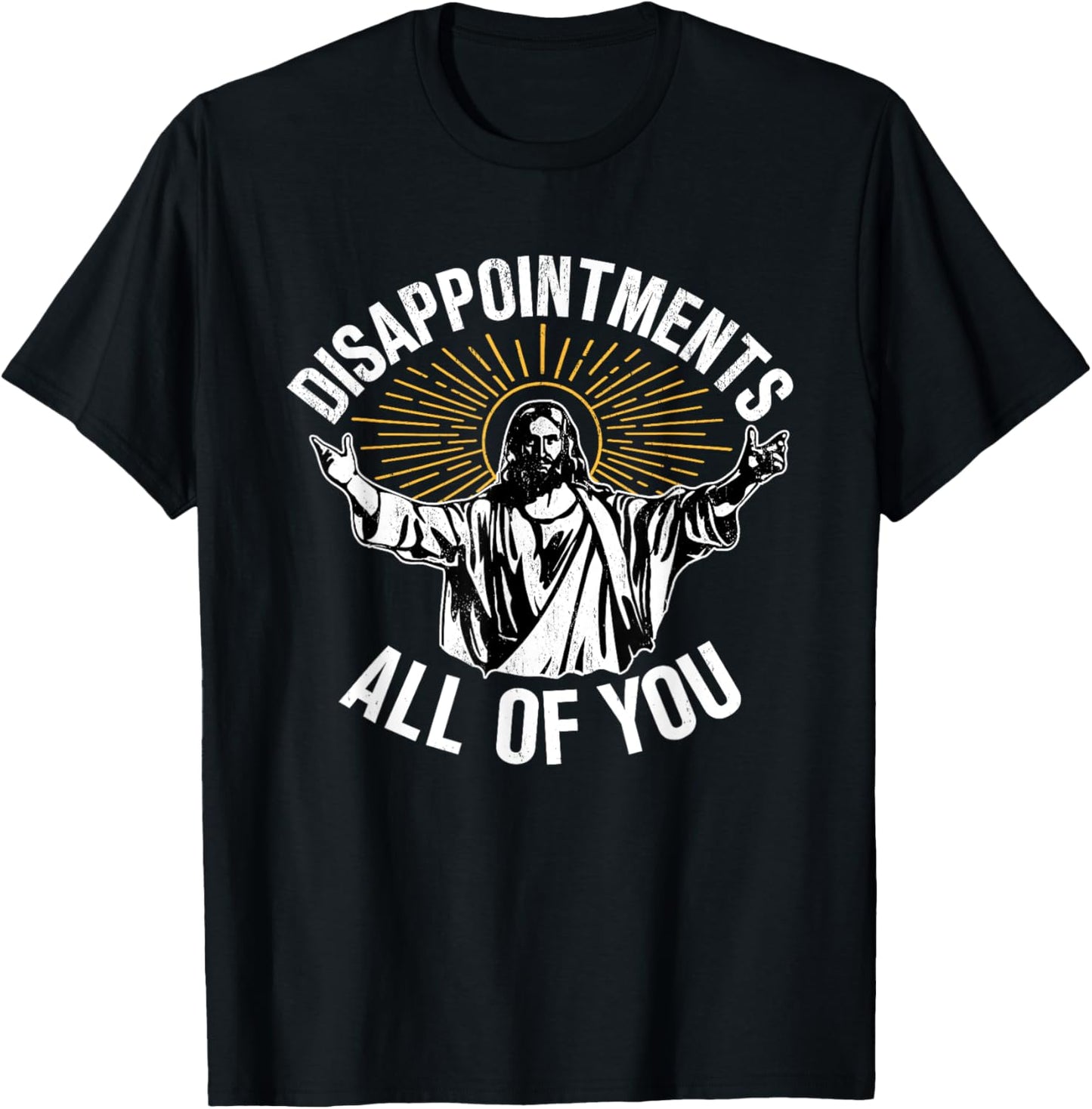 Disappointments All You Jesus Christian Religion T-Shirt