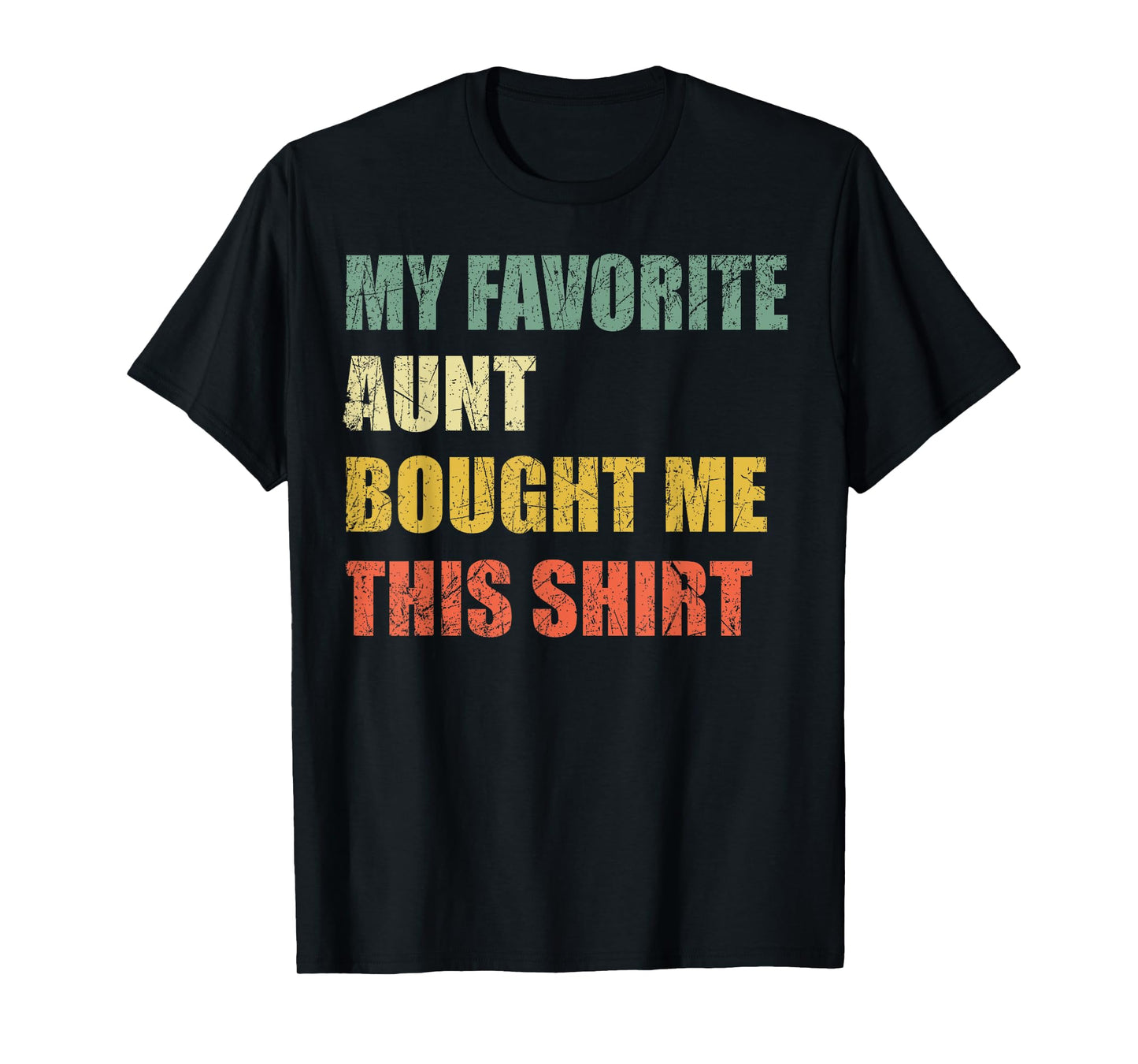 My Favorite Aunt Bought Me This Shirt T-Shirt