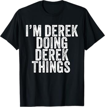 I'm Derek Doing Derek Things Funny Derek Birthday Vintage T-Shirt