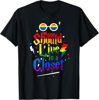 No One Should Live In A Closet LGBT Gay Pride T-Shirt