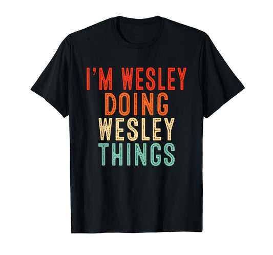 Sarcastic Birthday Lover First Name Text Joke Co. I'm WESLEY Doing WESLEY Things Funny Unisex-Adults T-Shirt, Black, Small, Short Sleeve, Crew Neck, Modern, Letter Print, Christmas
