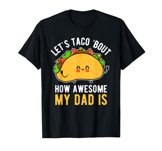 Let's Taco 'Bout How Awesome My Dad Is Father's Day T-Shirt