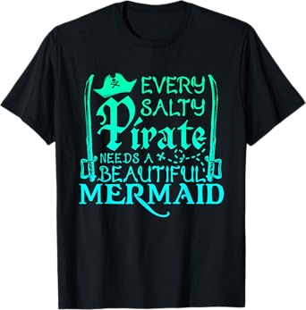 Every Pirate Needs a Mermaid Cute Wife Husband Couple T-Shirt