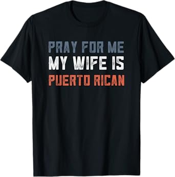 Retro Puerto Rican Gifts Pray For Me My Wife Is Puerto Rican T-Shirt