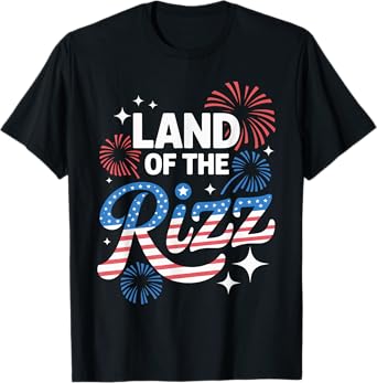 Land Of The Rizz 4th Of July T-Shirt