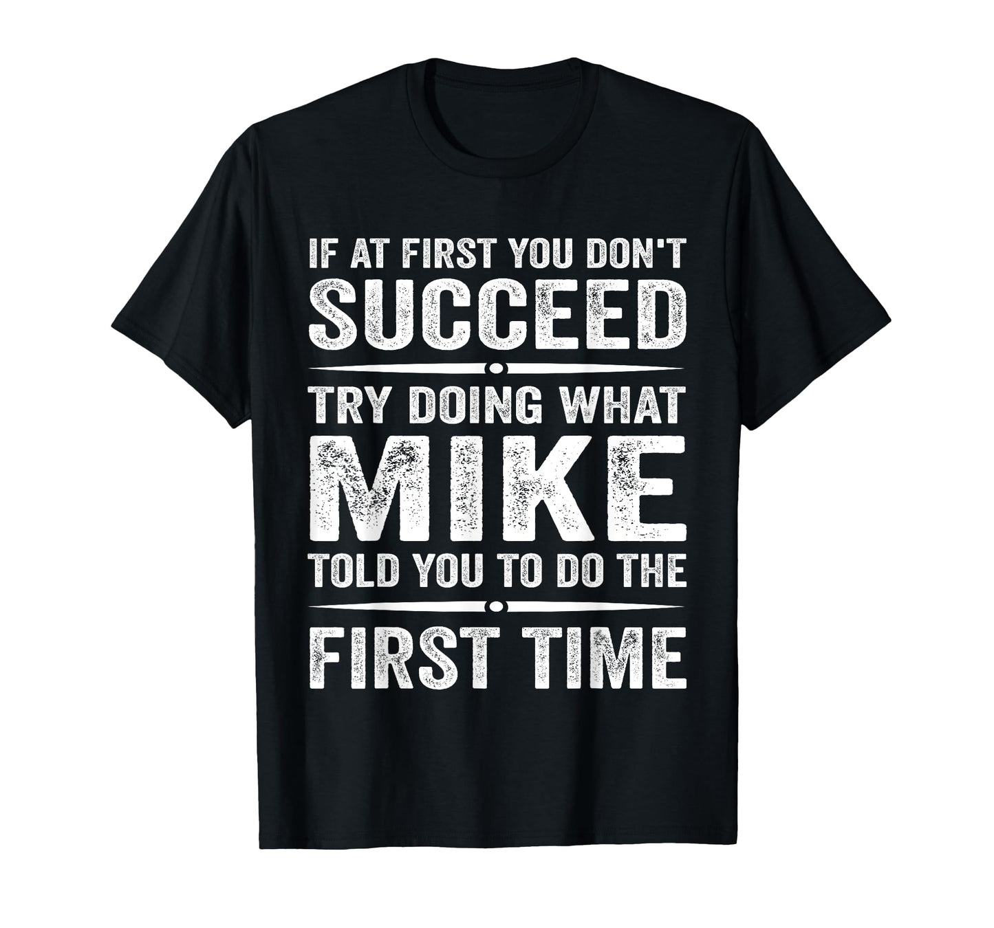 Funny Mike Meme If At First You Don't Succeed Try What Mike T-Shirt