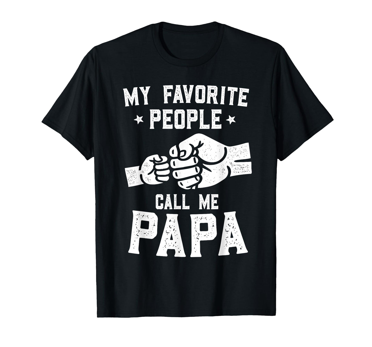 My Favorite People Call Me Papa Fist Bump Papa T-Shirt