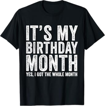 It's My Birthday Month Funny T-Shirt