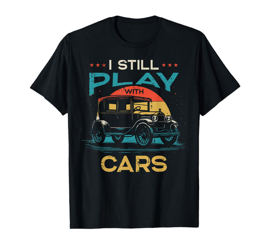Mechanic I Still Play With Cars Vintage Automotive Men Women T-Shirt