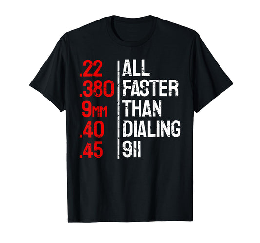 All Faster Than Dialing 911 Funny Gun Owner T-Shirt