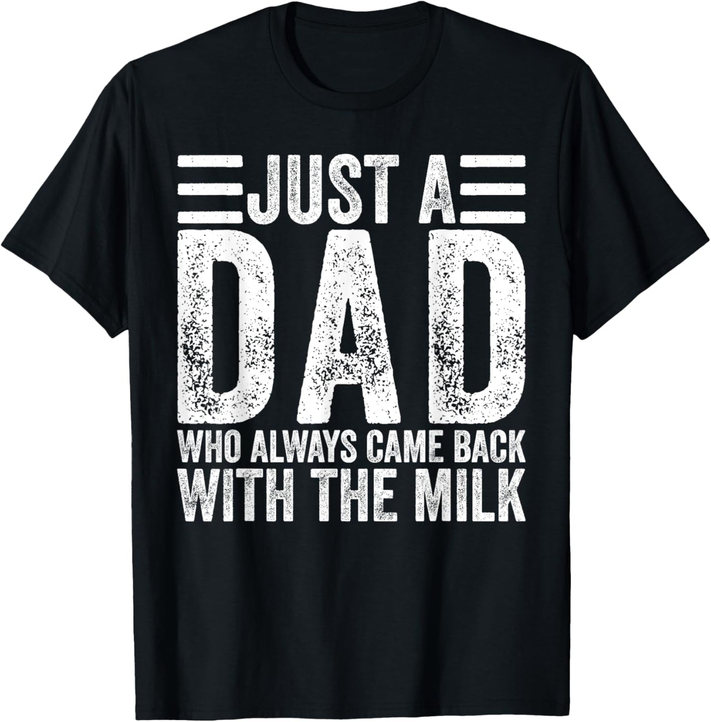 Just A Dad Who Always Came Back With The Milk T-Shirt