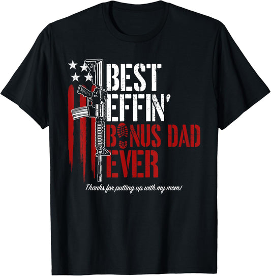 Best Effin’ Bonus Dad Ever Daddy Gun Rights American Flag T-Shirt