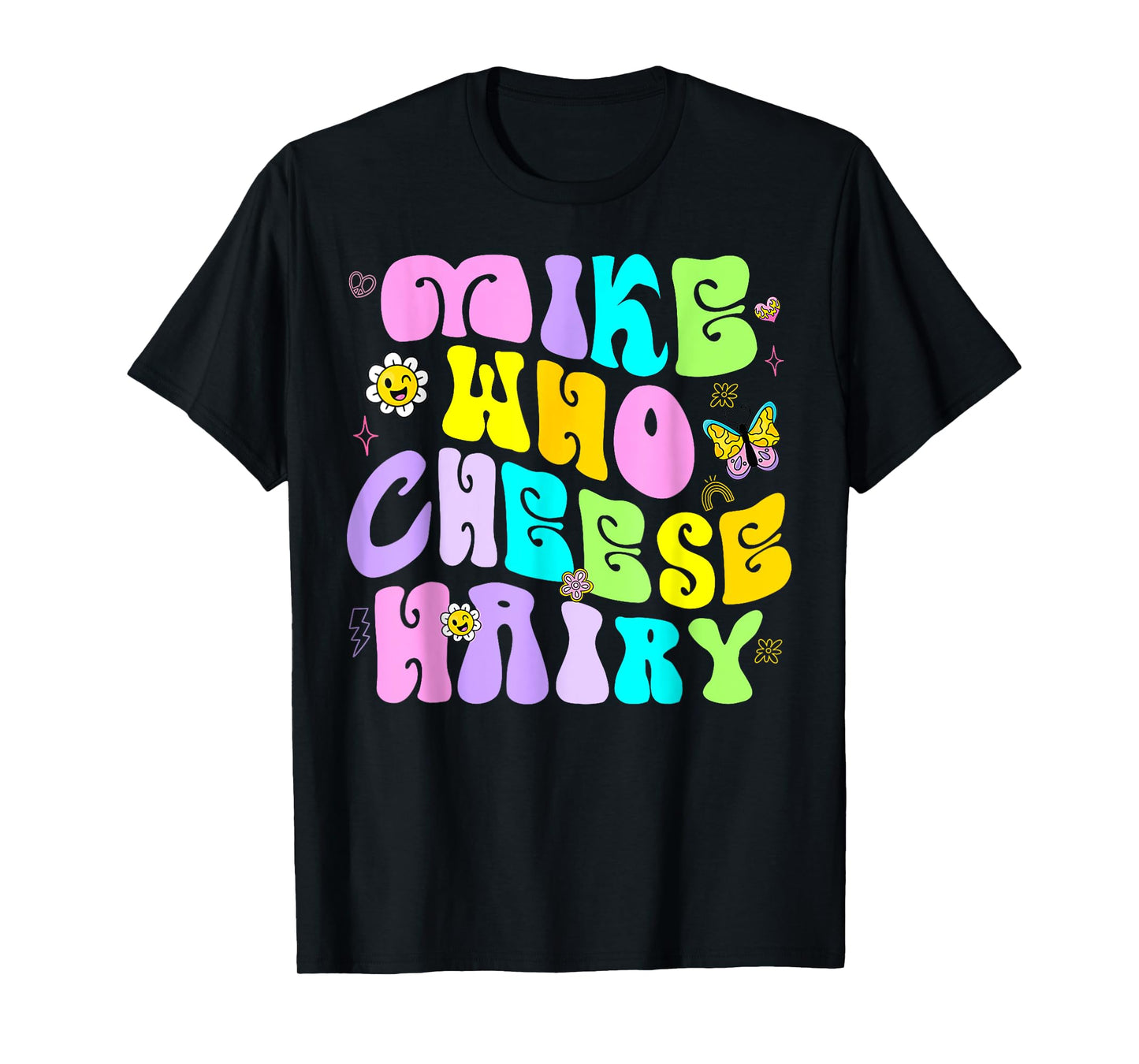 Mike Who Cheese Hairy Funny Adult Humor T-Shirt