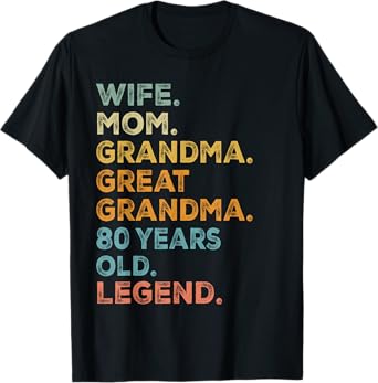 Wife Mom Grandma Great Grandma 80 Year Old Legend Funny T-Shirt