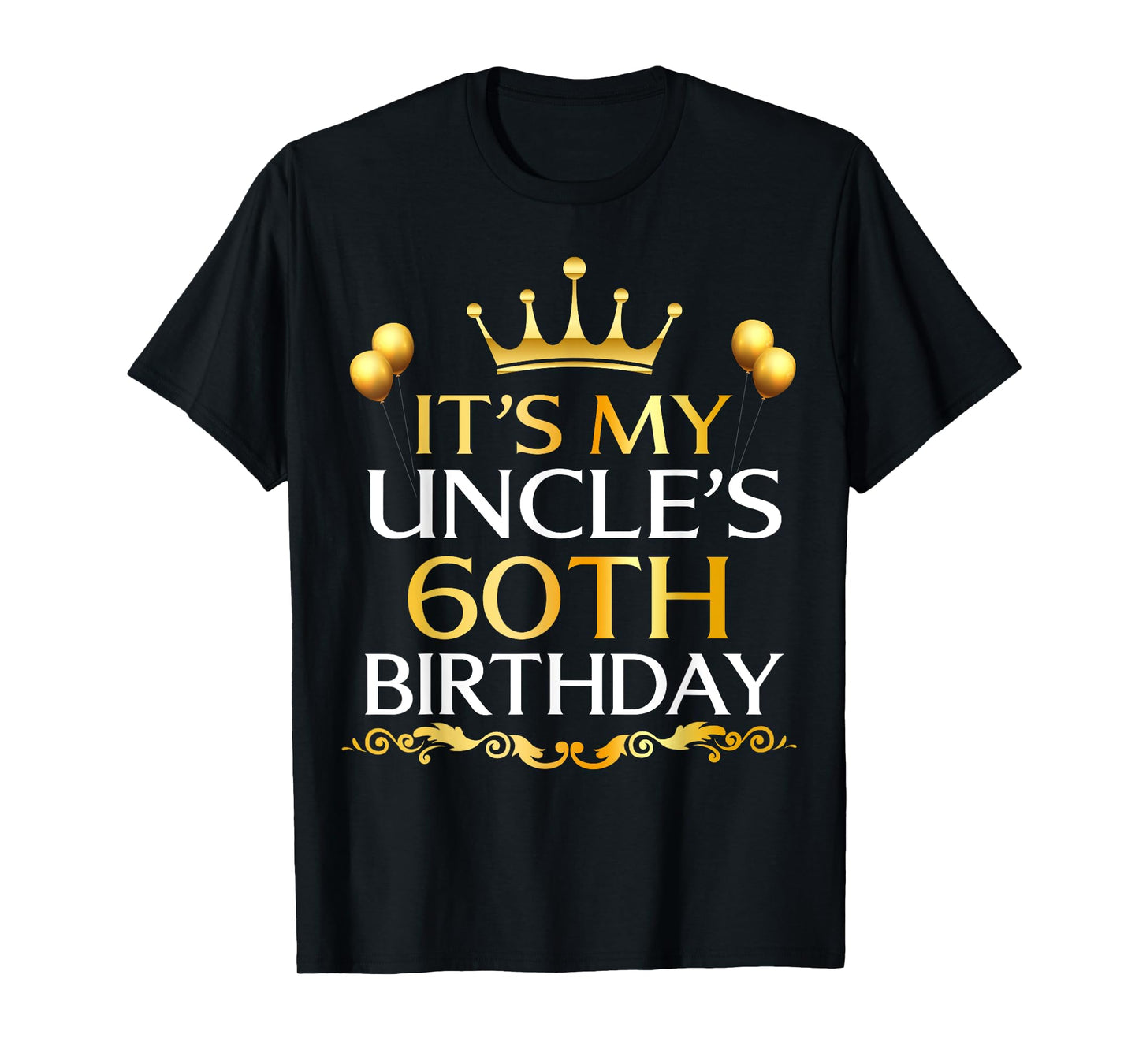 It's My Uncle's 60th Birthday Happy Birthday 60 Years Old T-Shirt