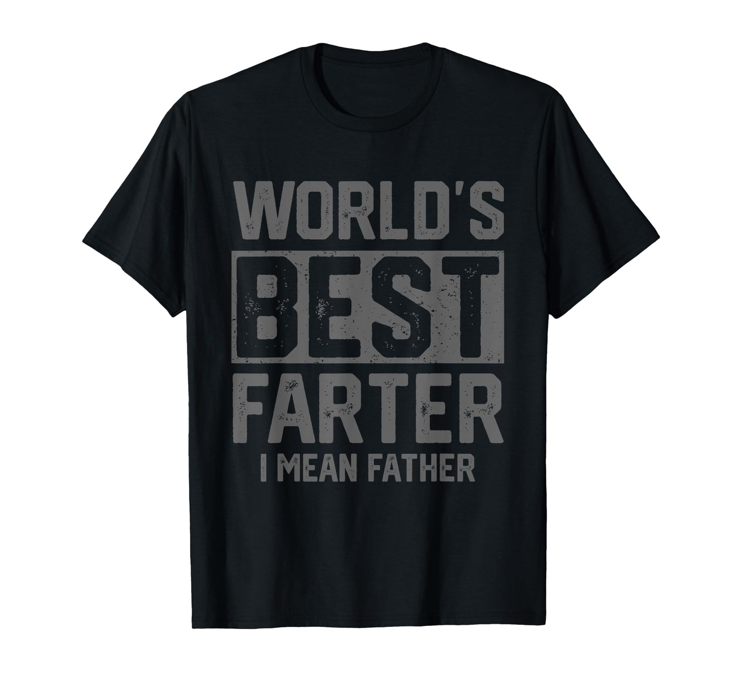 Worlds Best Farter I Mean Father Mens Fathers Day Cool Dad T-Shirt