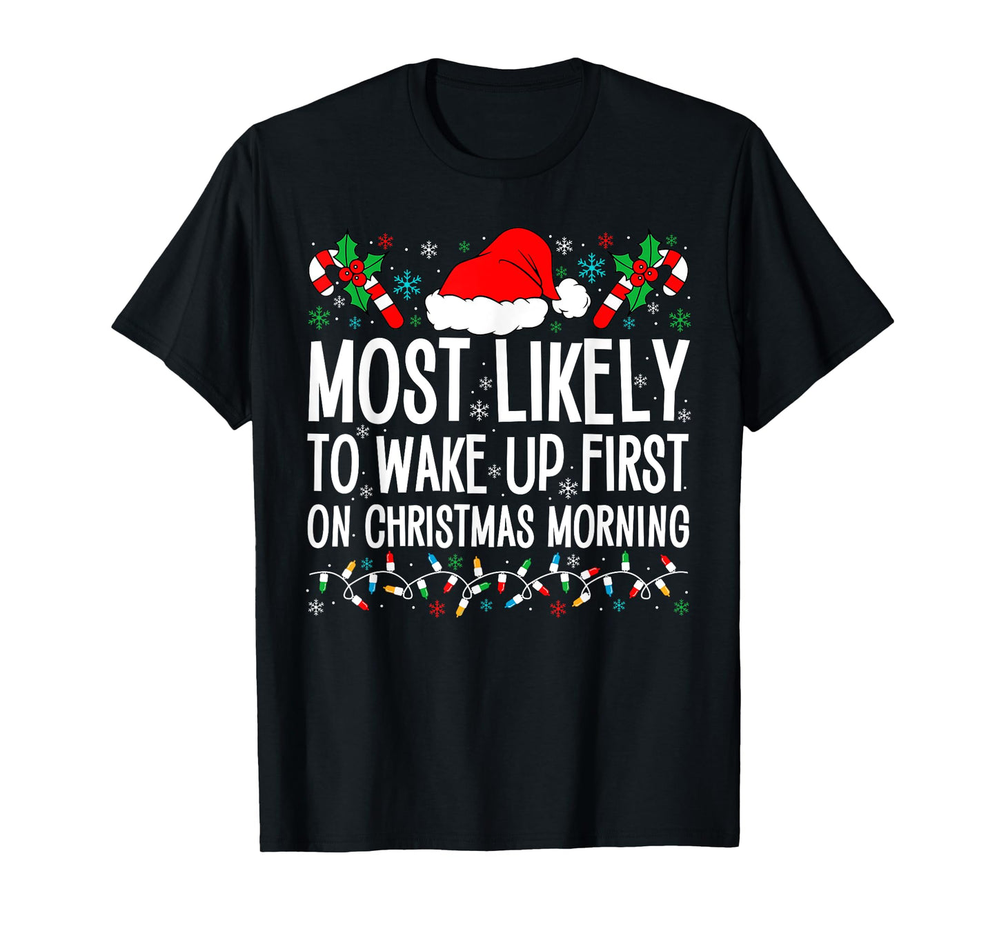 Most Likely To Wake Up First On Christmas Morning Xmas Gifts T-Shirt