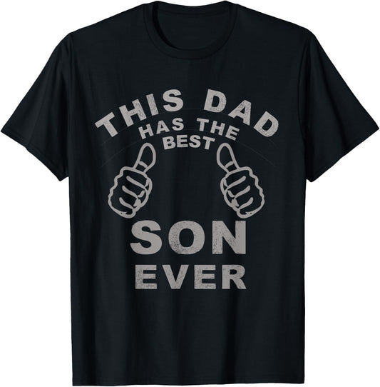 This Dad Has The Best Son Ever Funny Fathers Day From Son T-Shirt