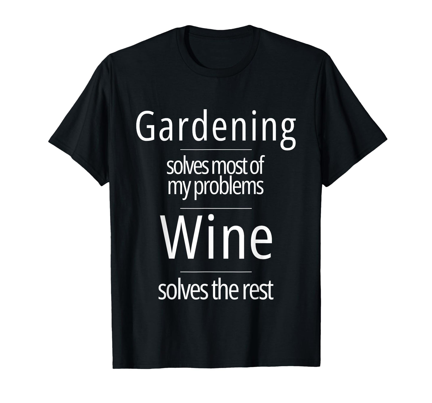 Gardening Solves Most of My Problems Wine Solves The Rest T-Shirt