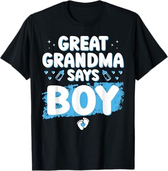 Gender Reveal Great Grandma Says Boy Baby Shower Shirt Party T-Shirt