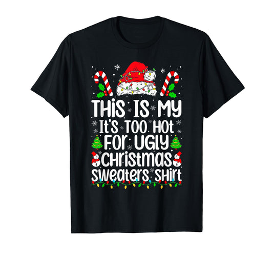 This Is My It's Too Hot For Ugly Christmas Sweaters Xmas Pjs T-Shirt