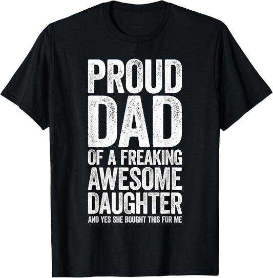 Proud Dad Of A Freaking Awesome Daughter Shirt Fathers Day T-Shirt