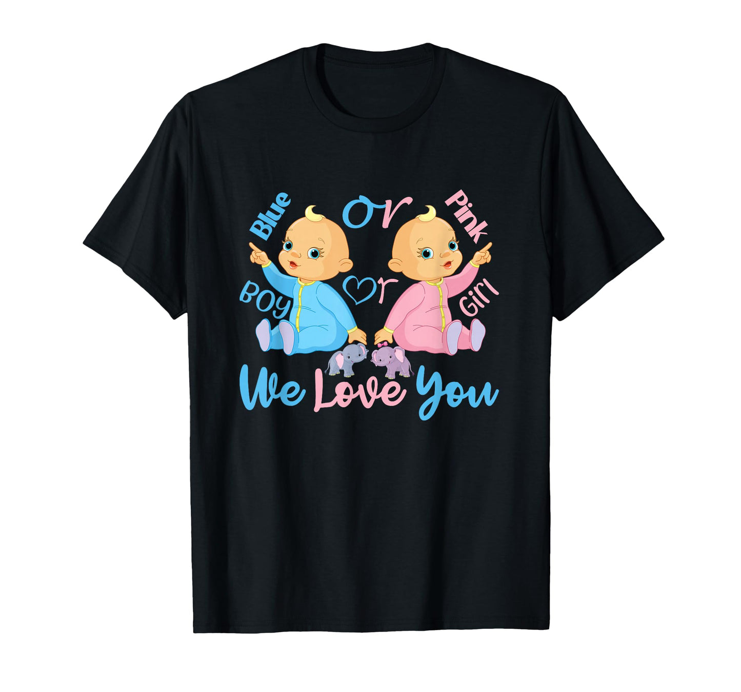 Pink or Blue, Boy or Girl We Love You - Gender Reveal T-Shirt