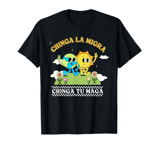 Chinga La Migra Chinga Tu Maga Mexican Immigrant Right T-Shirt