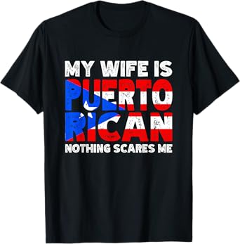 My Wife Is Puerto Rican Nothing Scares Me Heritage Gift T-Shirt
