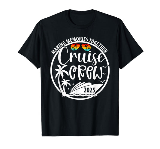 Cruise Crew 2025 Making Memories Together Summer Vacation T-Shirt
