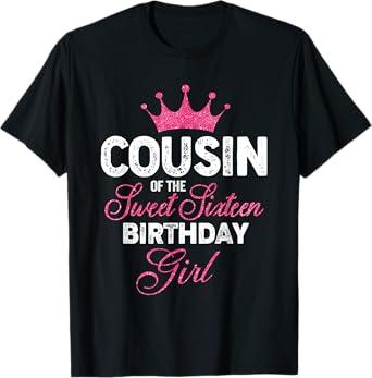 Cousin of the Sweet Sixteen Birthday Girl 16th Pink Crown T-Shirt