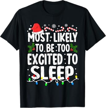 Most Likely Excited To Sleep Christmas Xmas Family Matching T-Shirt