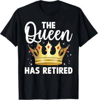 Unique Queen Has Retired Design For Women Grandma Retirement T-Shirt