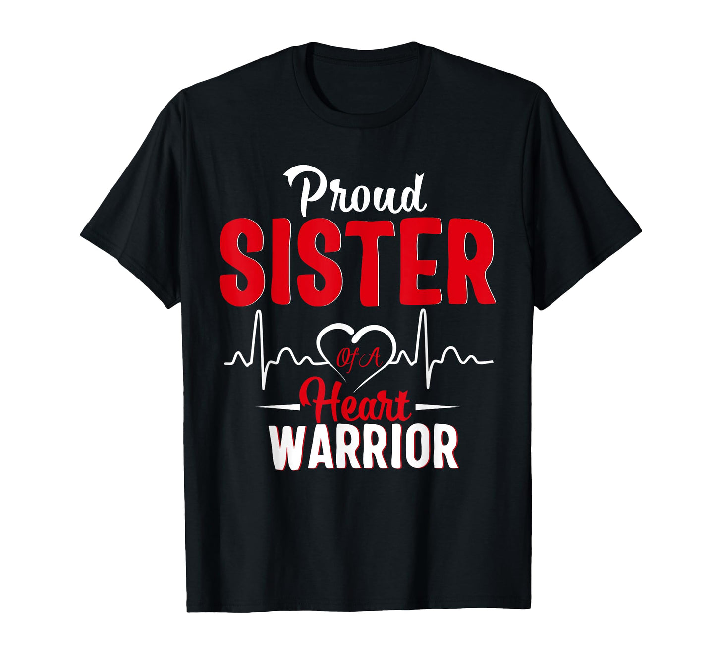 Proud SISTER of a Heart Warrior CHD Awareness shirt gift T-Shirt