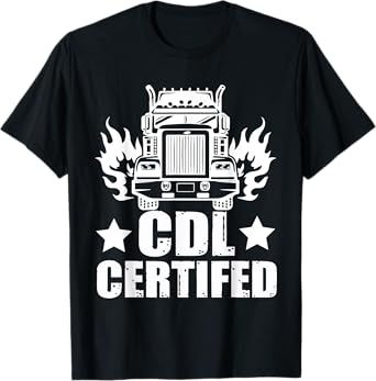 CDL Certified Truck Shirt, CDL Trucker Driver Operator Men T-Shirt