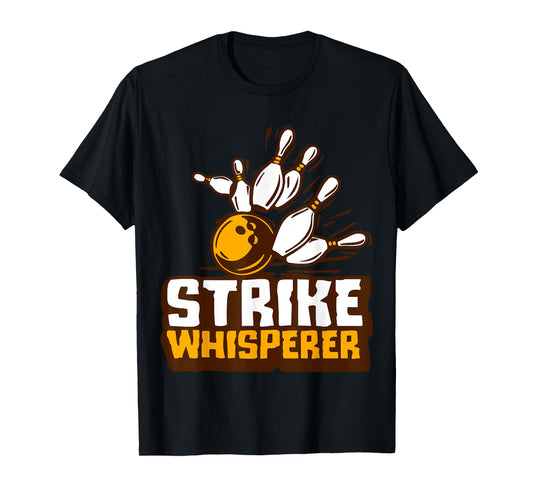 Strike Whisperer Bowling Funny Bowler League Team Gag Outfit T-Shirt