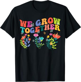 We Grow Together Funny Teacher Back To School 1st Day Men Women Girls Kids T-Shirt