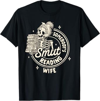 Smut Book Reader Spicy Romance Somebody's Smut Reading Wife T-Shirt