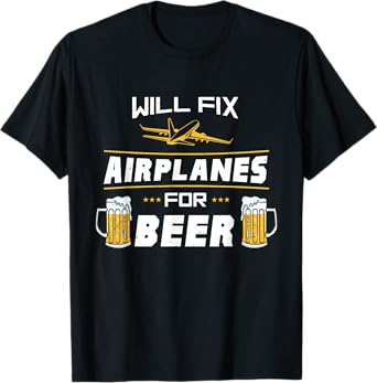 Will Fix Airplanes For Beer Aircraft Mechanic Gift T-Shirt