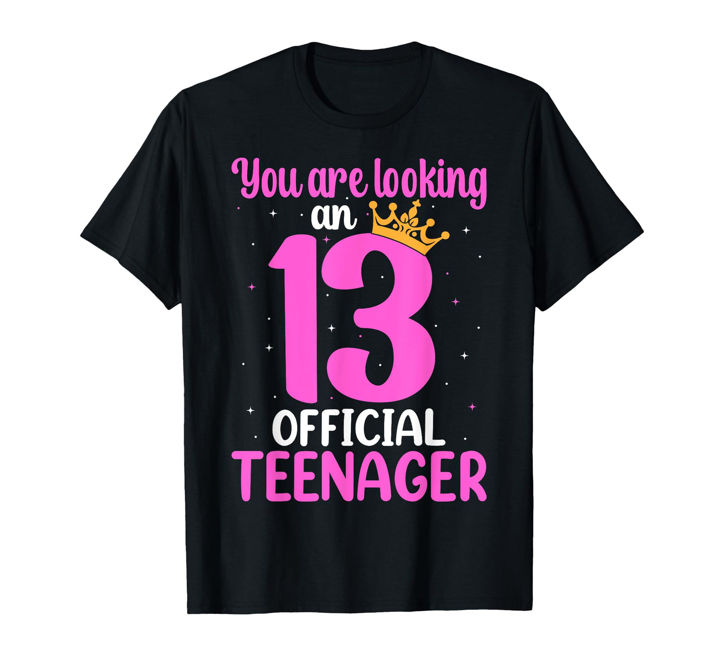 You are Looking Official 13 Teenager 13th Birthday Queen T-Shirt