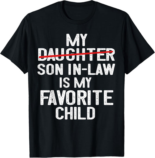 Funny My Son In Law Is My Favorite Child Fathers Day T-Shirt