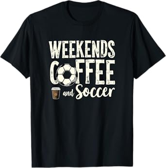 Vintage Weekends Coffee and Soccer Funny Soccer Football Tee T-Shirt