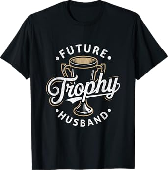 Future Trophy Husband Fiancé Engagement Boyfriend Groom T-Shirt
